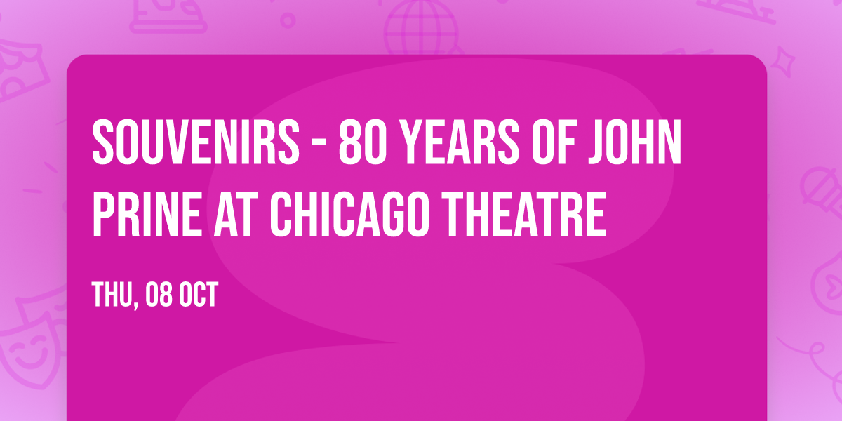 Souvenirs - 80 Years of John Prine at Chicago Theatre