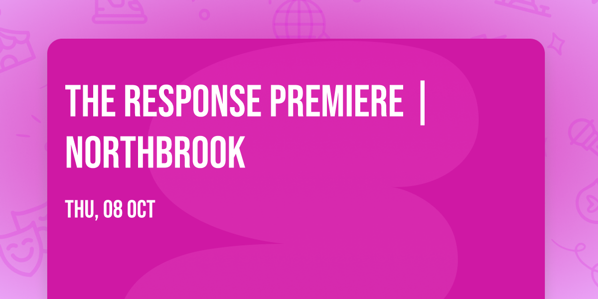 The Response premiere | Northbrook