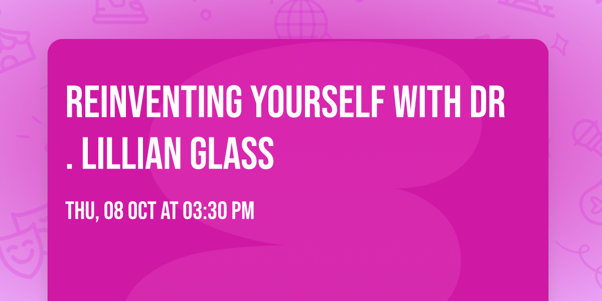 Reinventing Yourself with Dr. Lillian Glass