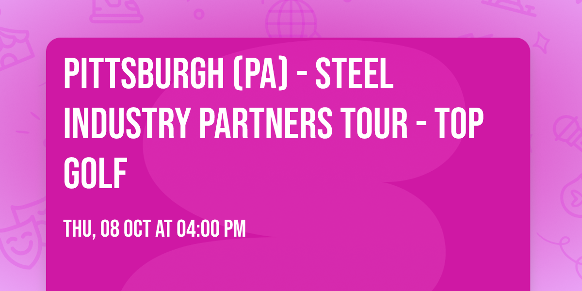 Pittsburgh (PA) - Steel Industry Partners Tour - Top Golf
