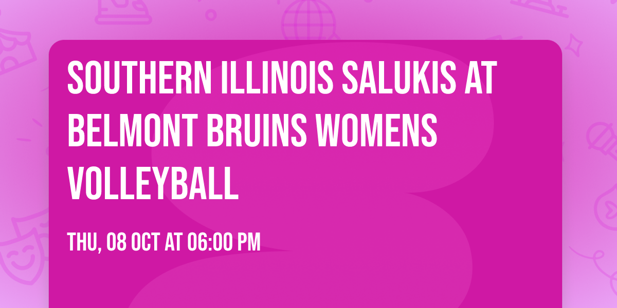 Southern Illinois Salukis at Belmont Bruins Womens Volleyball