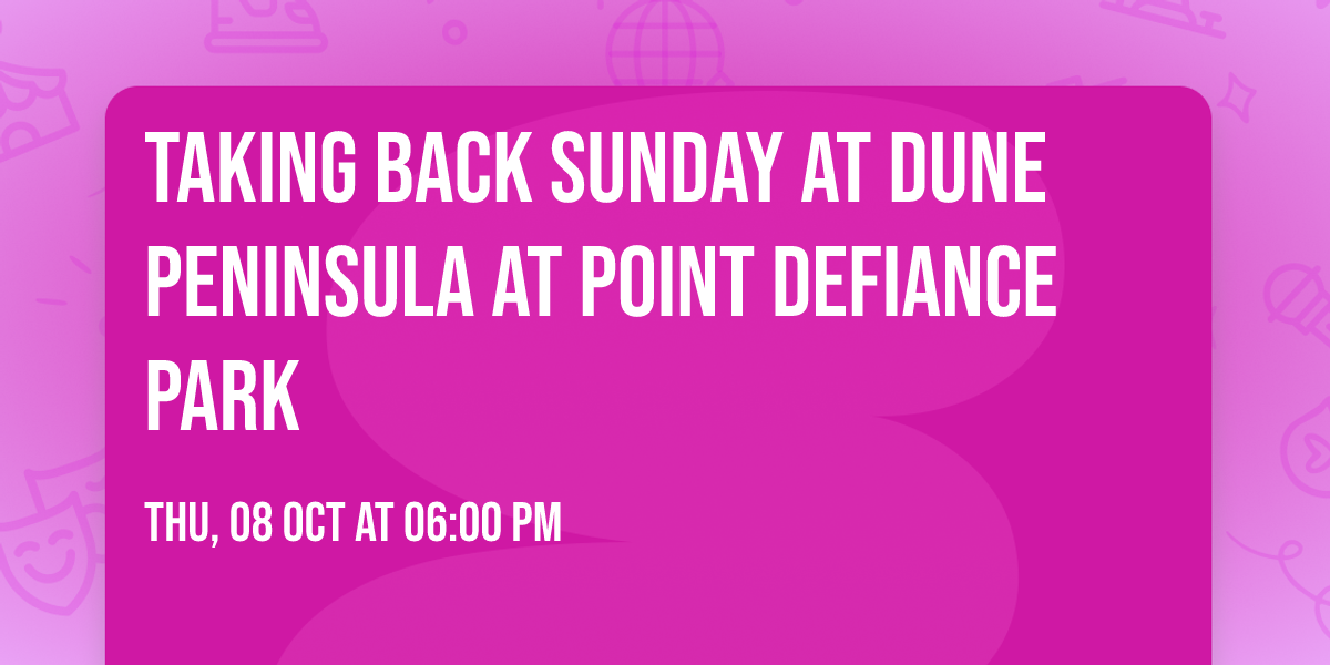Taking Back Sunday at Dune Peninsula at Point Defiance Park