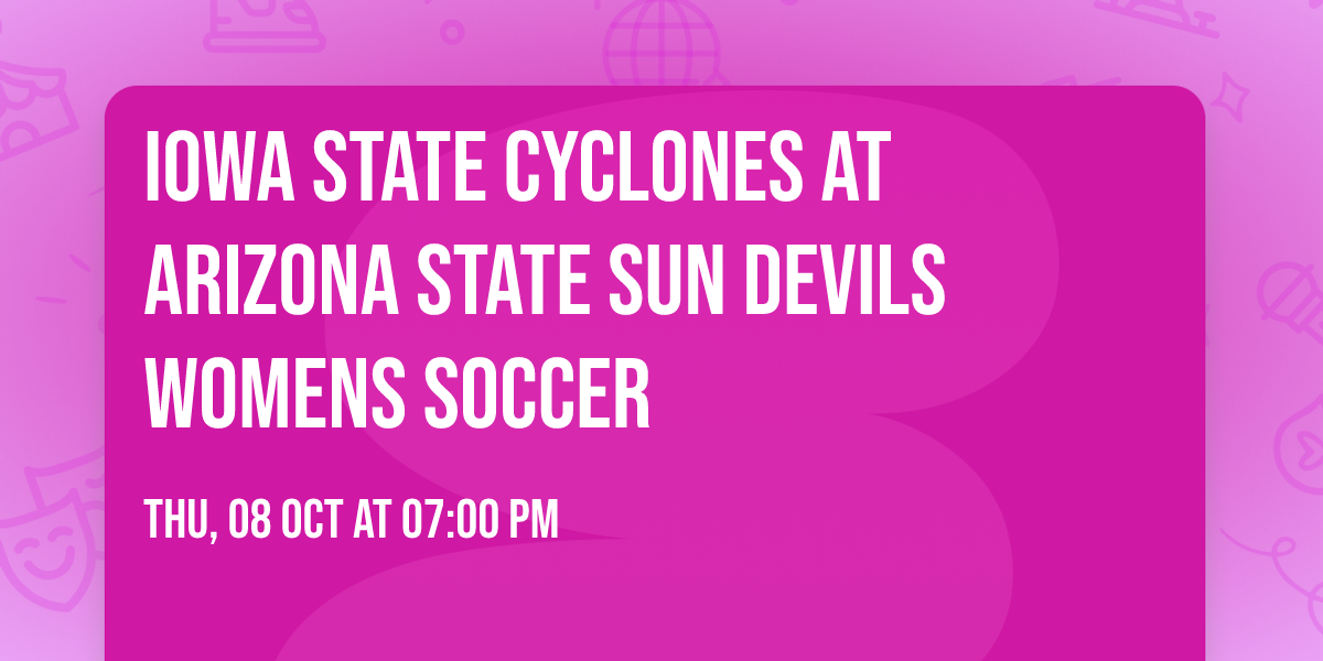 Iowa State Cyclones at Arizona State Sun Devils Womens Soccer