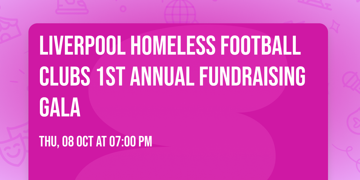 Liverpool Homeless Football Clubs 1st Annual Fundraising Gala