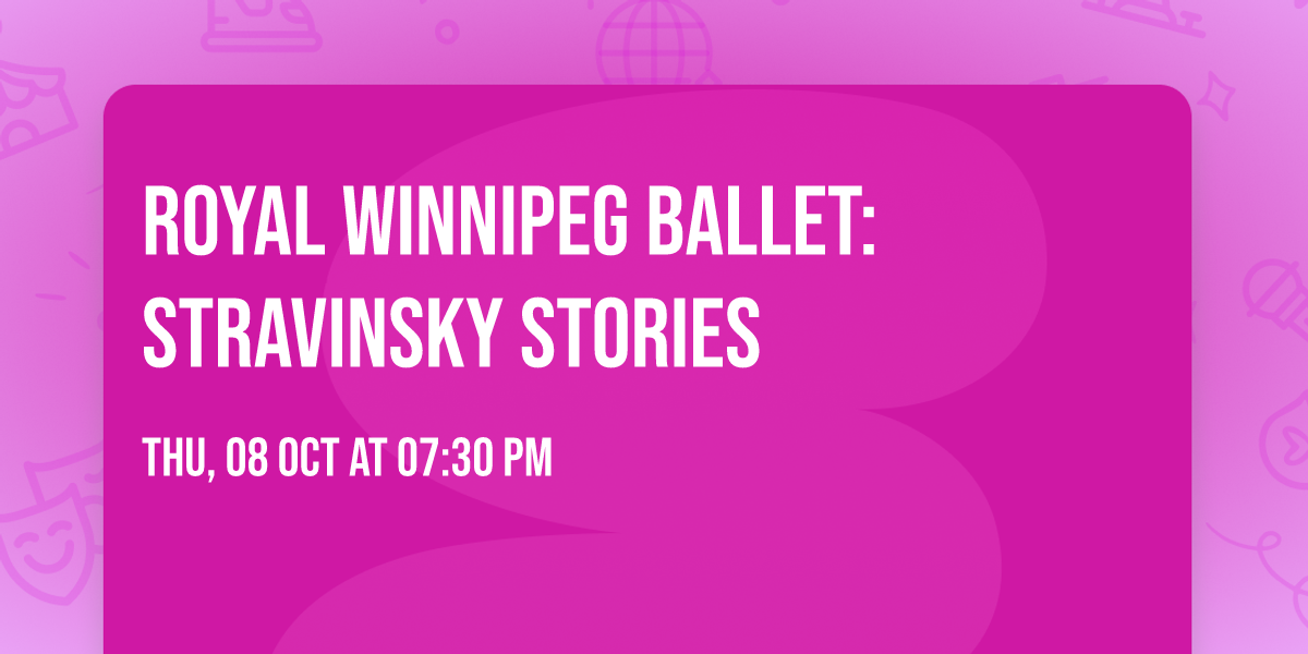 Royal Winnipeg Ballet: Stravinsky Stories