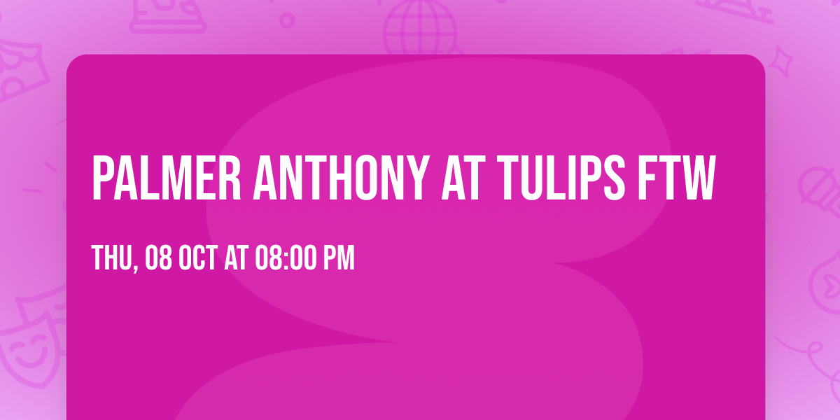 Palmer Anthony at Tulips FTW