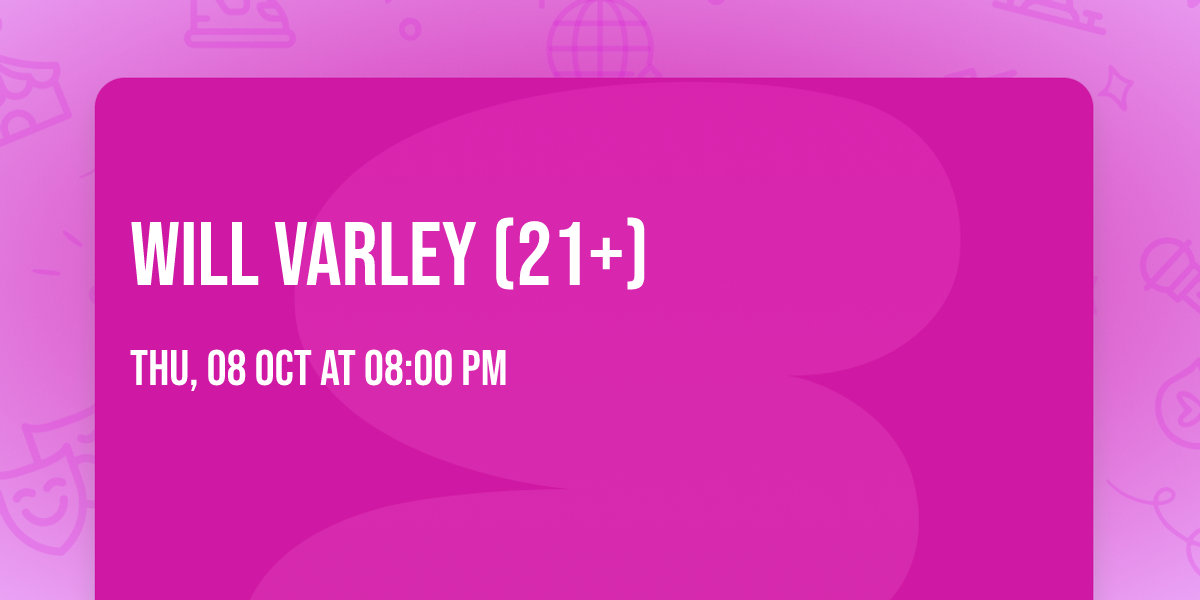 Will Varley (21+)