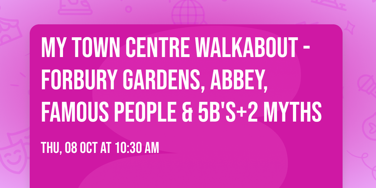 My Town Centre Walkabout - Forbury Gardens, Abbey, Famous People & 5B's+2 Myths