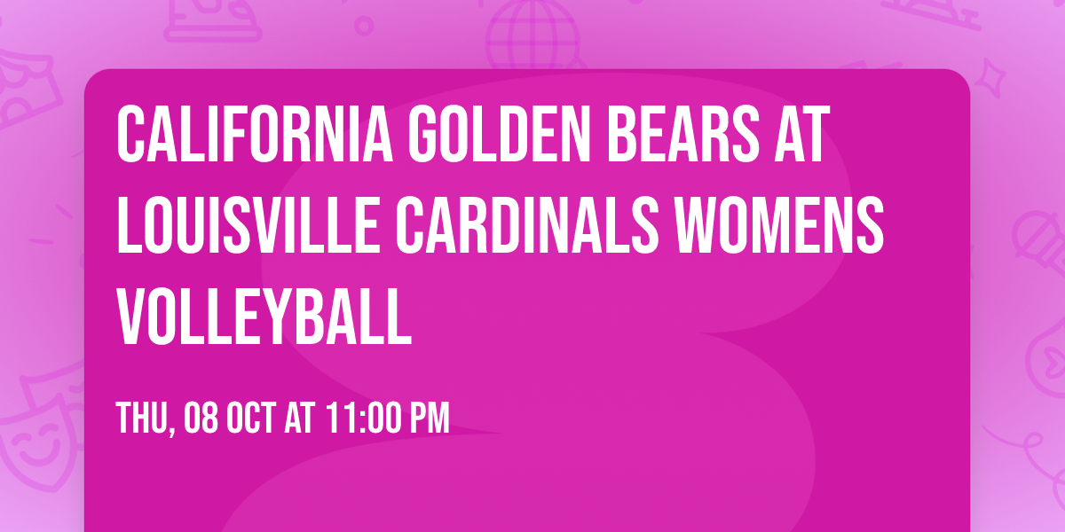 California Golden Bears at Louisville Cardinals Womens Volleyball