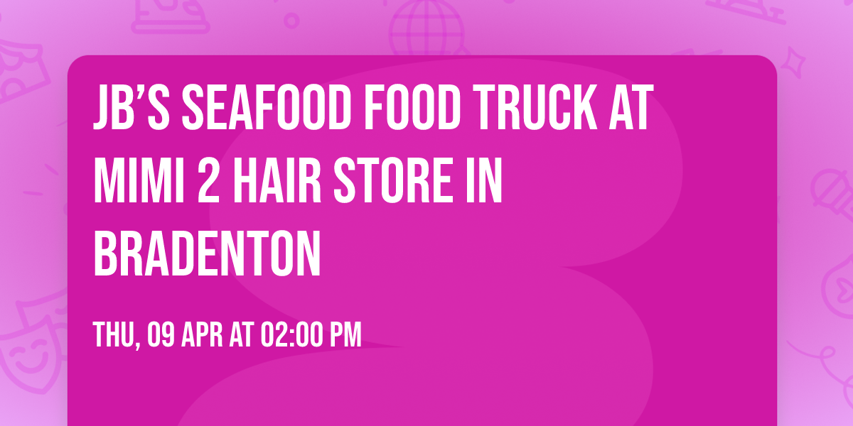JB\u2019s Seafood Food Truck at MiMi 2 Hair Store in Bradenton \ud83e\udd80\ud83d\ude9a