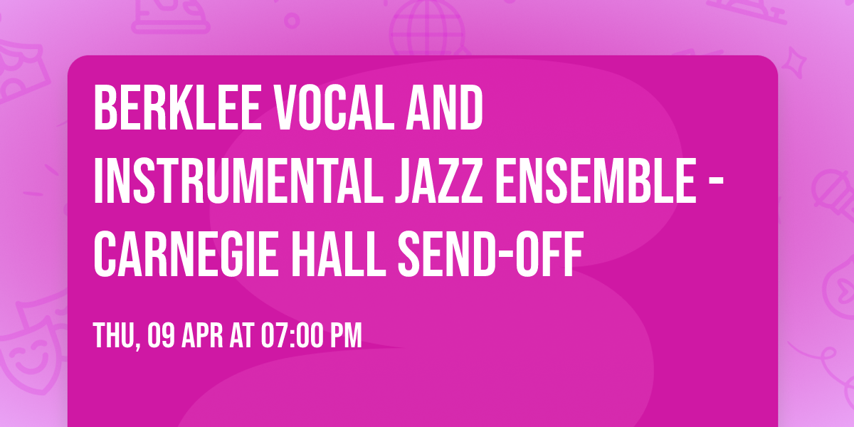Berklee Vocal and Instrumental Jazz Ensemble - Carnegie Hall Send-Off