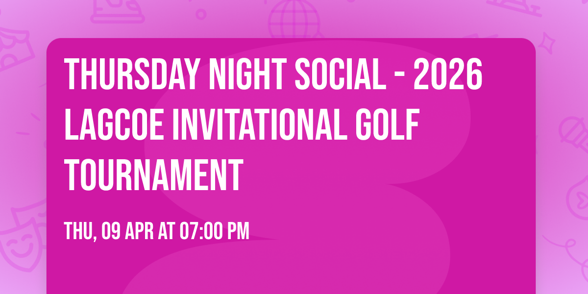 Thursday Night Social - 2026 Lagcoe Invitational Golf Tournament