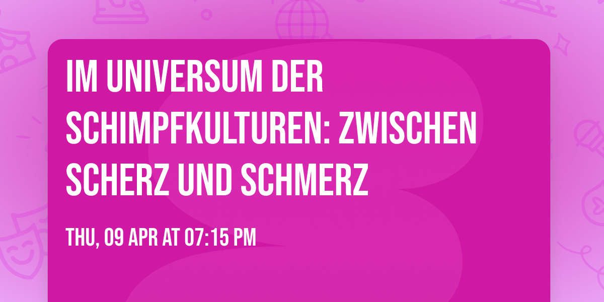 Im Universum der Schimpfkulturen: zwischen Scherz und Schmerz