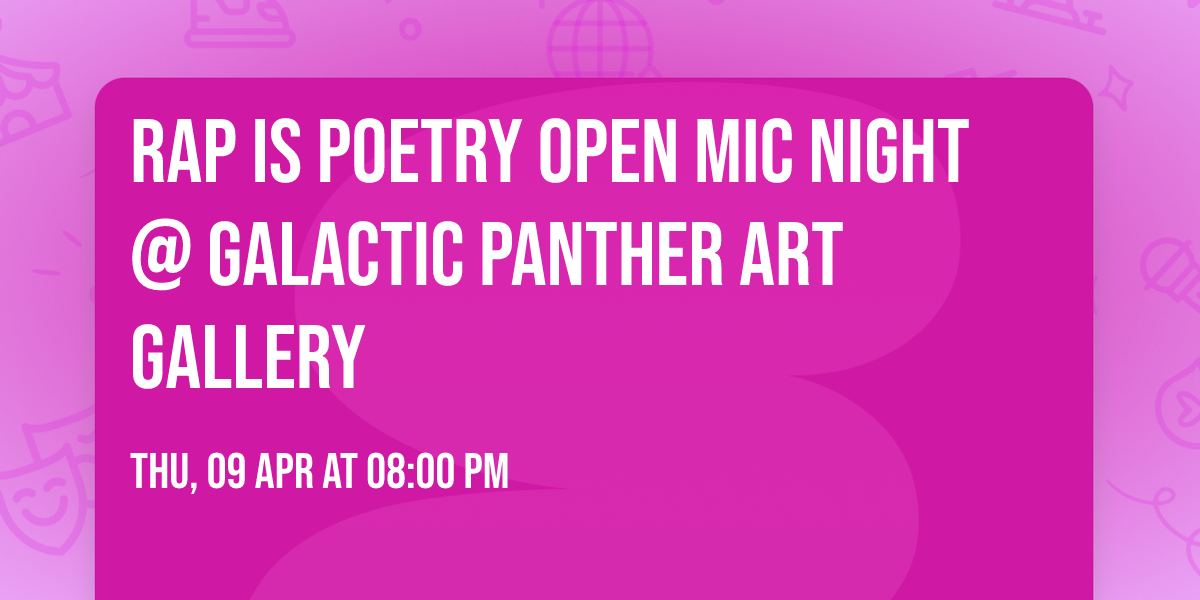 Rap is Poetry Open Mic Night @ Galactic Panther Art Gallery