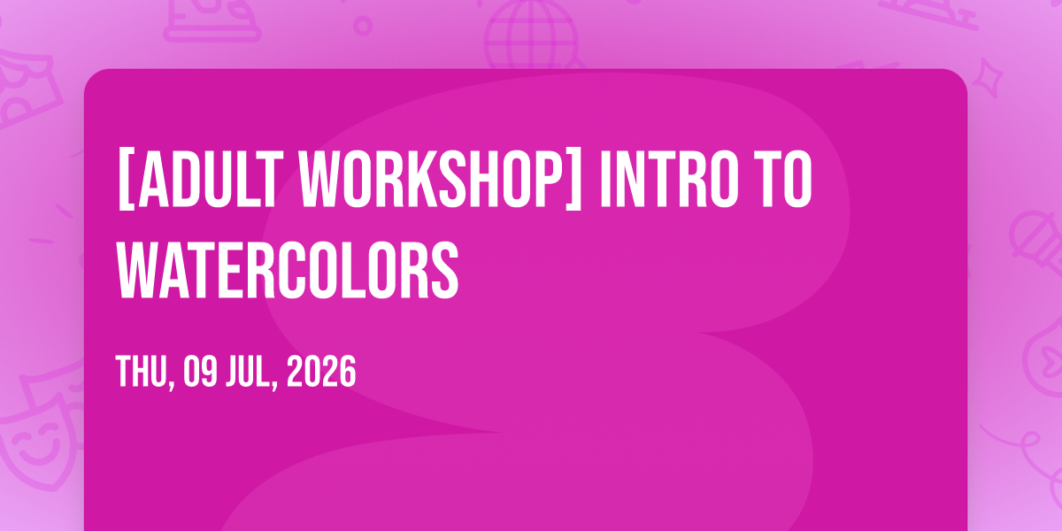 [Adult Workshop] Intro to Watercolors