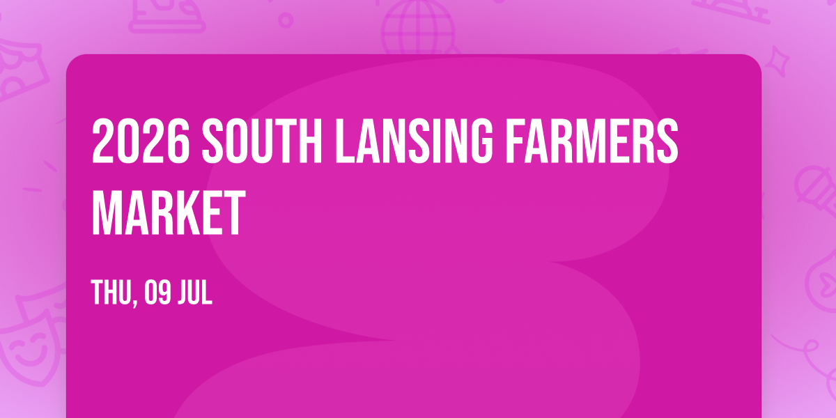 2026 South Lansing Farmers Market