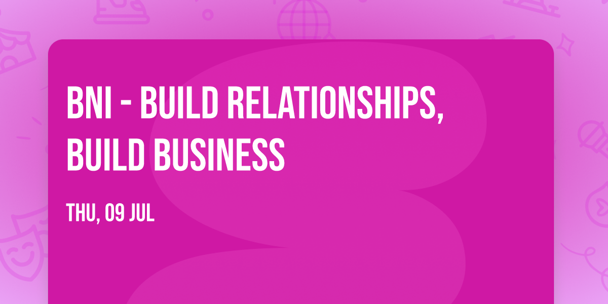 BNI - Build Relationships, Build Business