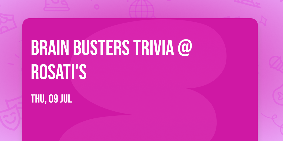 Brain Busters Trivia @ Rosati's 