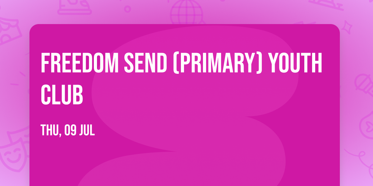 Freedom SEND (Primary) Youth Club