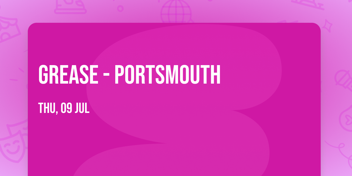 Grease - Portsmouth