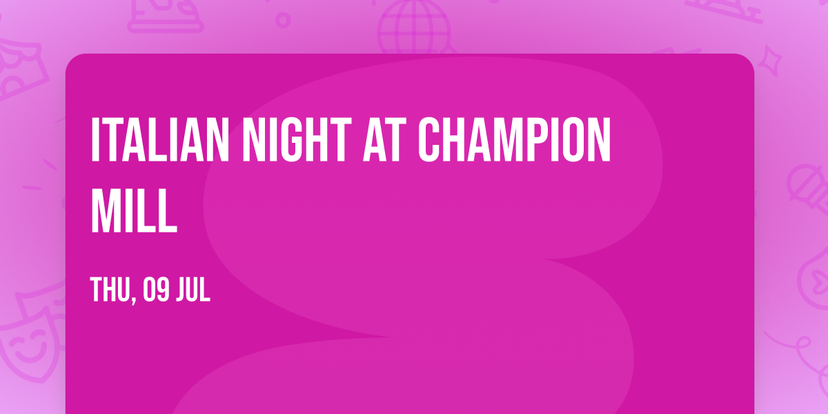 Italian Night at Champion Mill