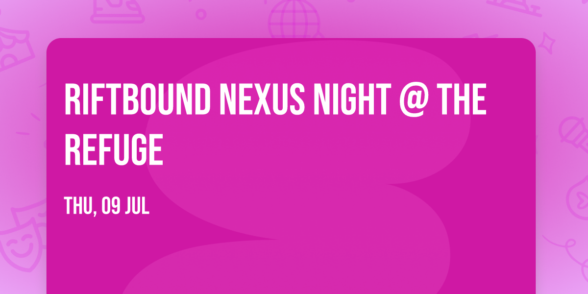 Riftbound Nexus Night @ The Refuge