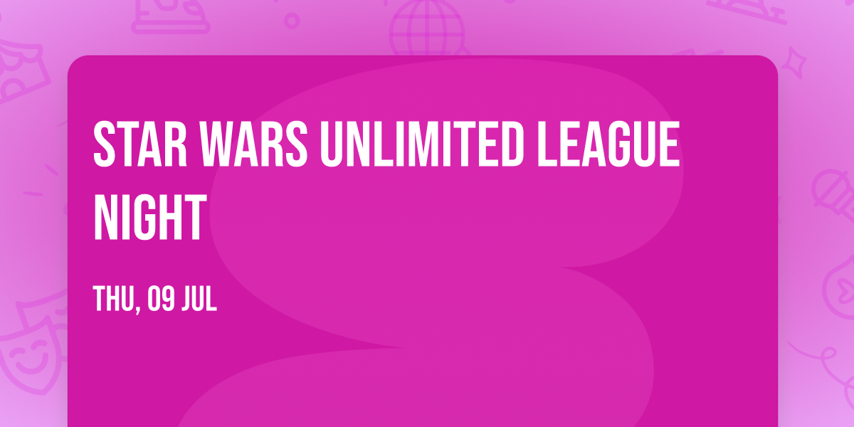 Star Wars Unlimited League Night