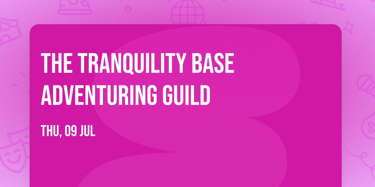 The Tranquility Base Adventuring Guild 