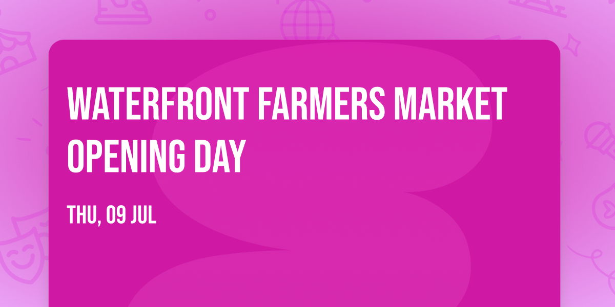 Waterfront Farmers Market Opening Day