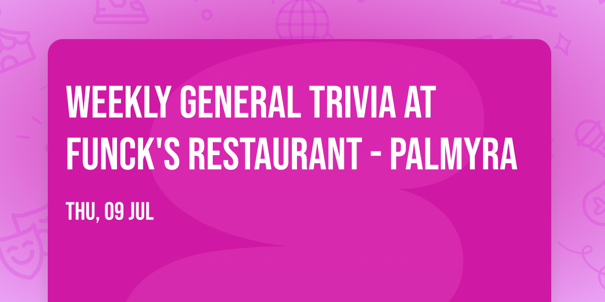 Weekly General Trivia at Funck's Restaurant - Palmyra
