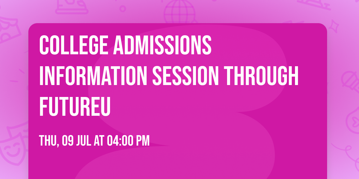 College Admissions Information Session through FutureU