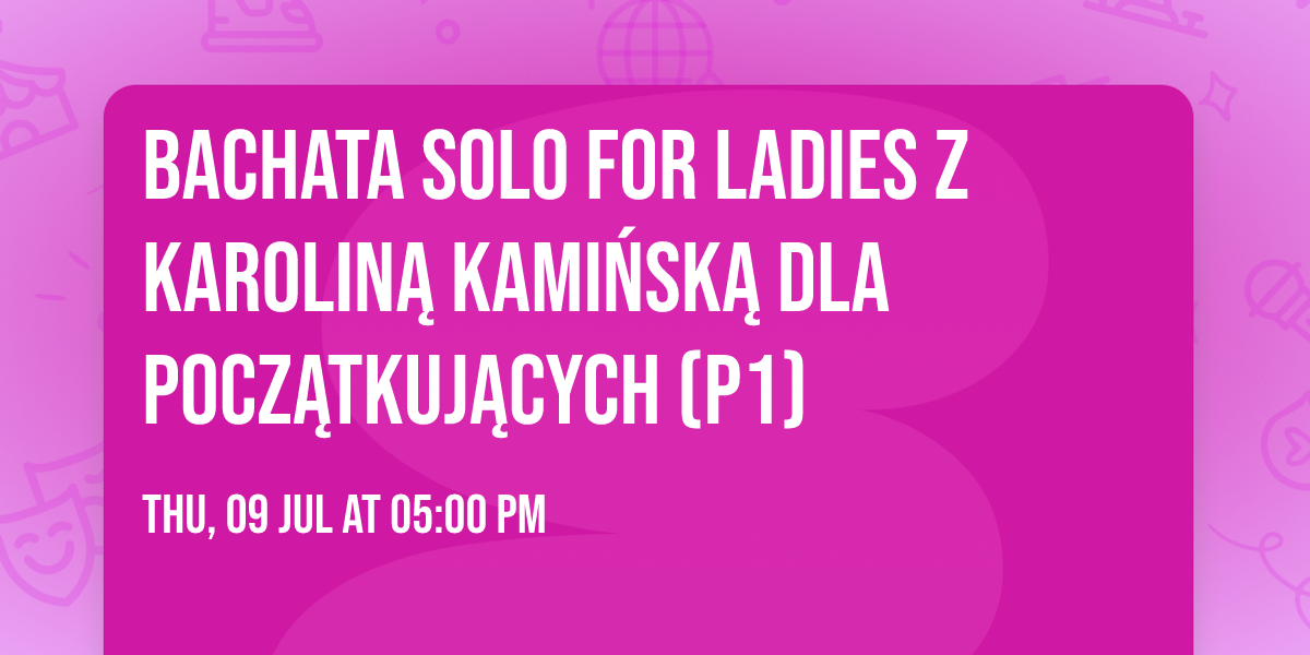 Bachata Solo for Ladies z Karolin\u0105 Kami\u0144sk\u0105 dla pocz\u0105tkuj\u0105cych (P1)