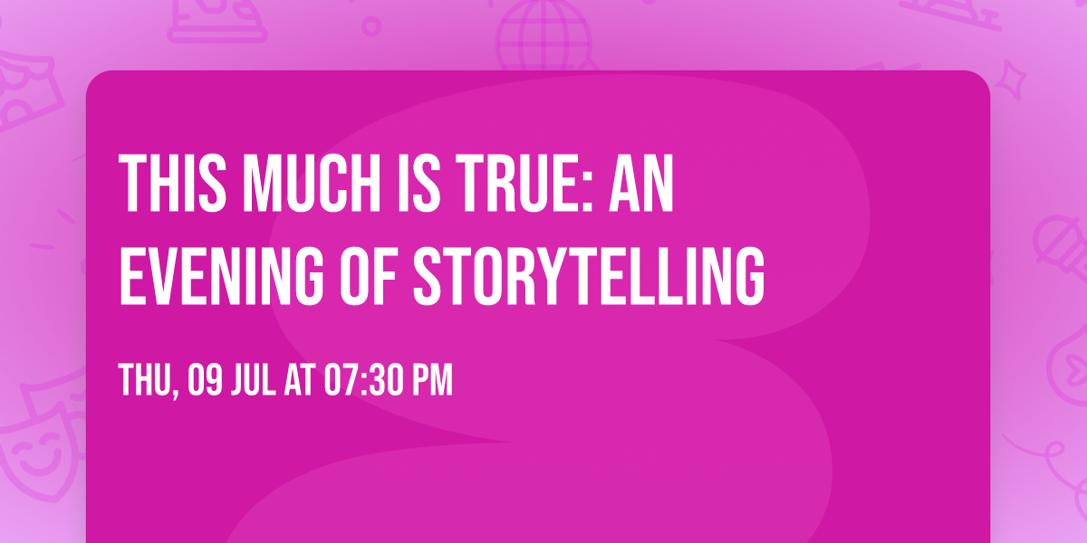 This Much Is True: An Evening of Storytelling