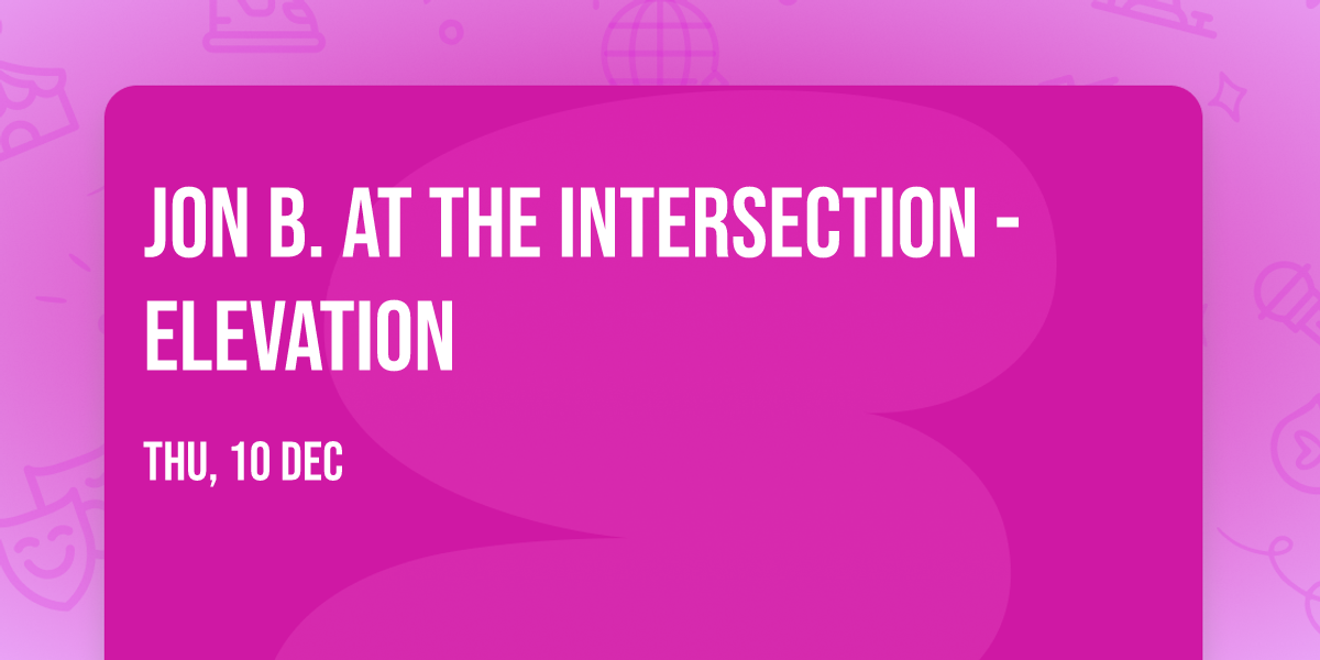 Jon B. at The Intersection - Elevation
