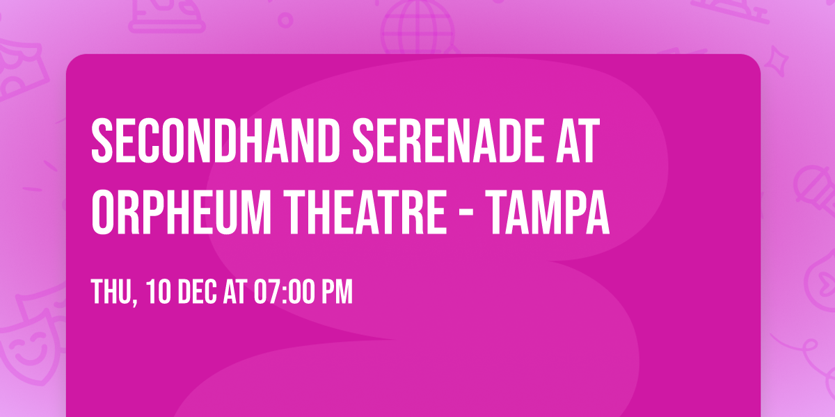 Secondhand Serenade at Orpheum Theatre - Tampa