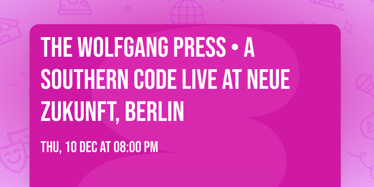 The Wolfgang Press \u2022 A Southern Code live at Neue Zukunft, Berlin