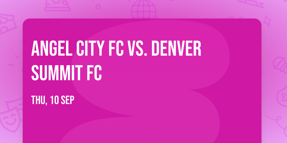 Angel City FC vs. Denver Summit FC