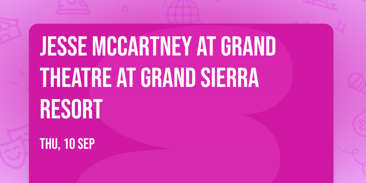 Jesse McCartney at Grand Theatre at Grand Sierra Resort