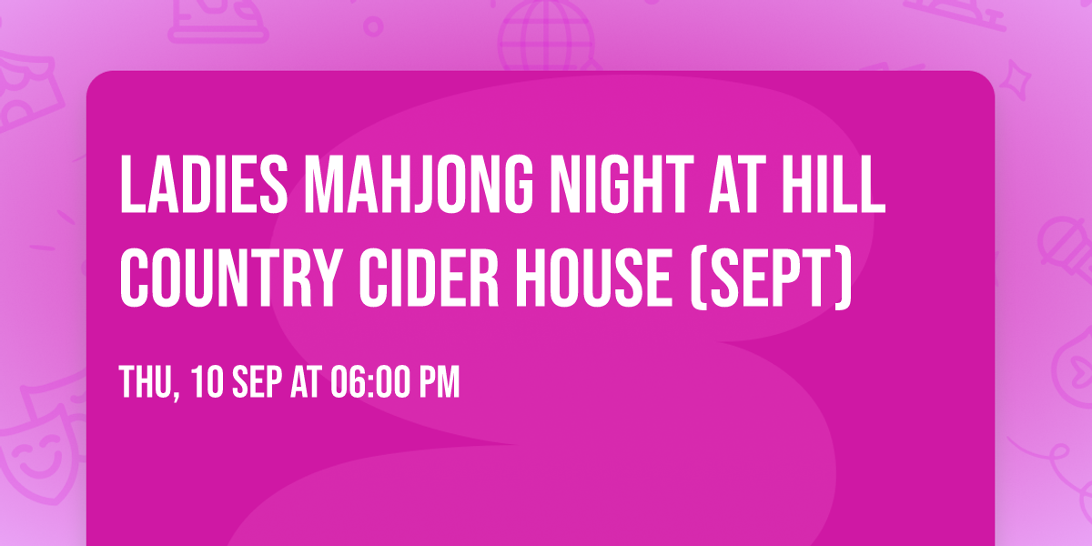 Ladies Mahjong Night at Hill Country Cider House (Sept)