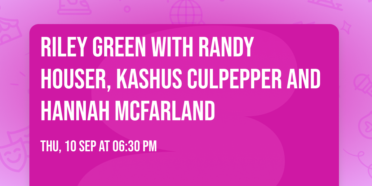Riley Green with Randy Houser, Kashus Culpepper and Hannah McFarland