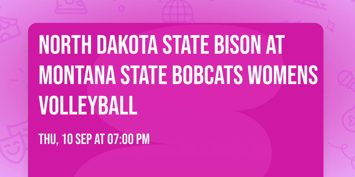North Dakota State Bison at Montana State Bobcats Womens Volleyball