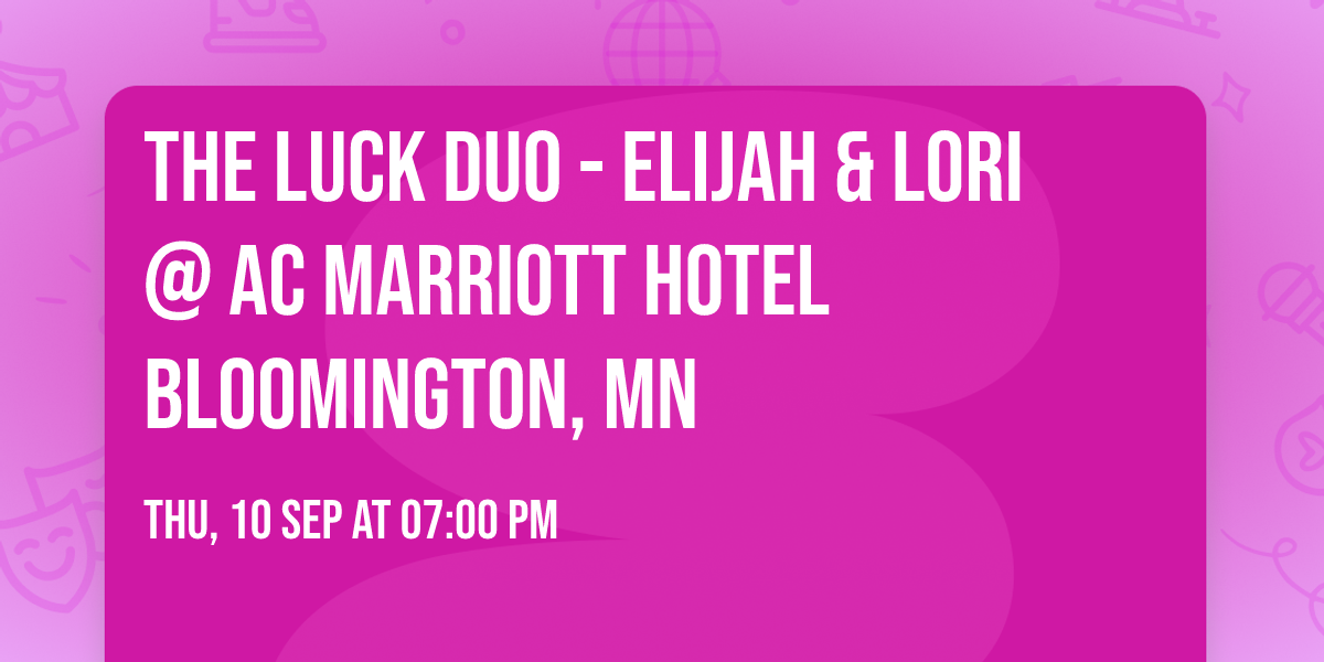 The Luck Duo - Elijah & Lori @ AC Marriott Hotel Bloomington, MN 