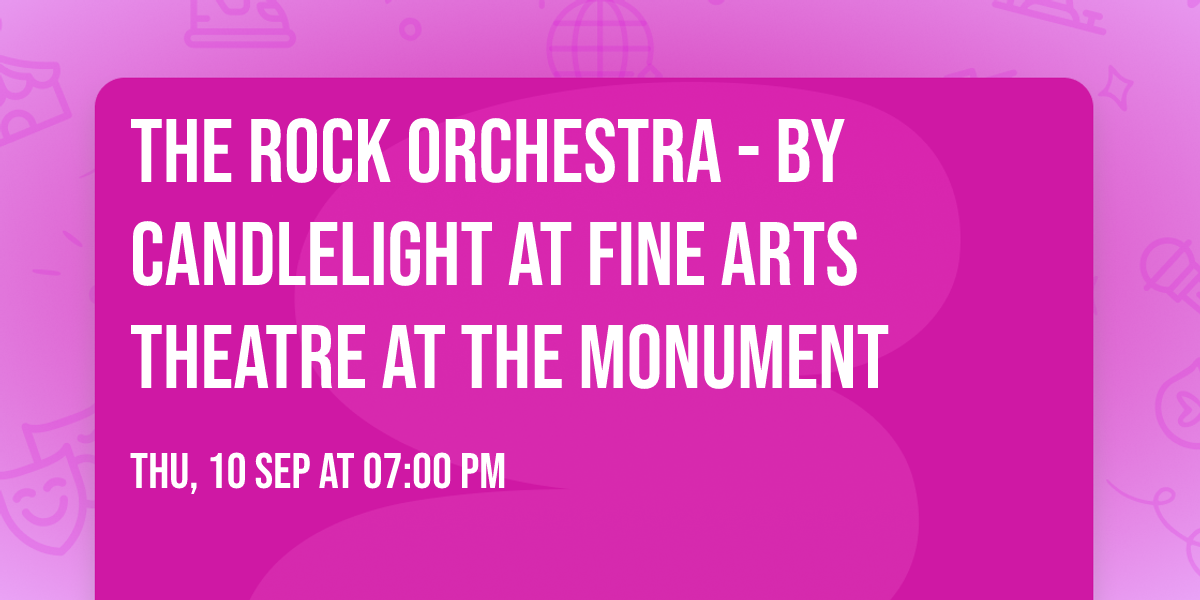 The Rock Orchestra - By Candlelight at Fine Arts Theatre at The Monument