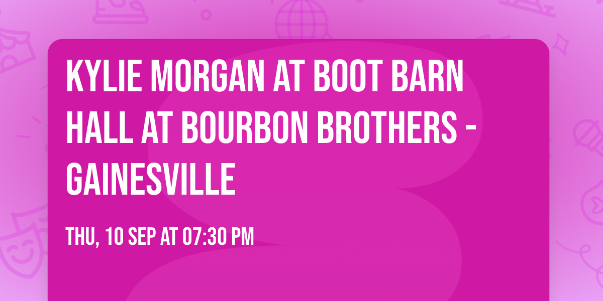 Kylie Morgan at Boot Barn Hall at Bourbon Brothers - Gainesville