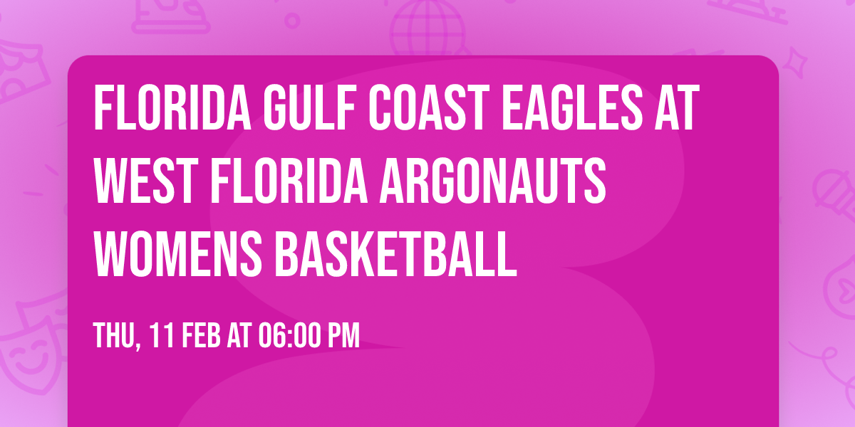 Florida Gulf Coast Eagles at West Florida Argonauts Womens Basketball