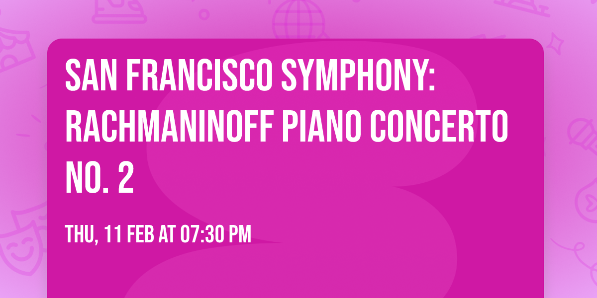 San Francisco Symphony: Rachmaninoff Piano Concerto No. 2