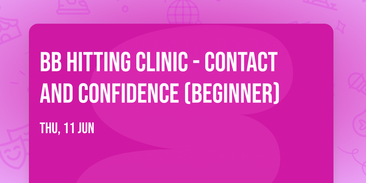 BB Hitting Clinic - Contact and Confidence (Beginner)