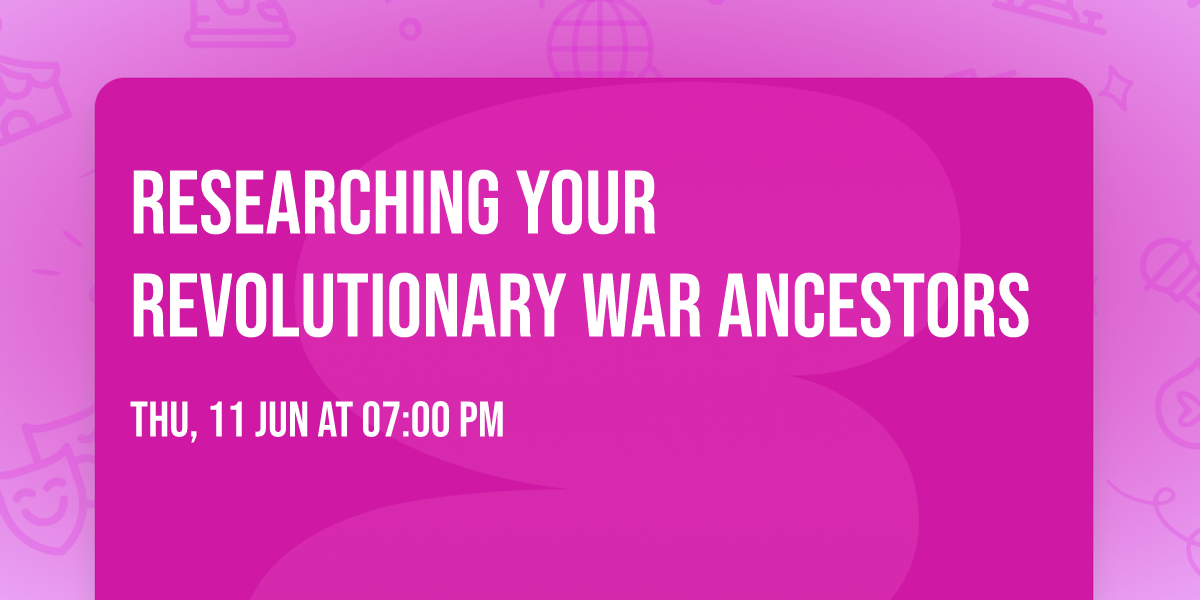 Researching Your Revolutionary War Ancestors