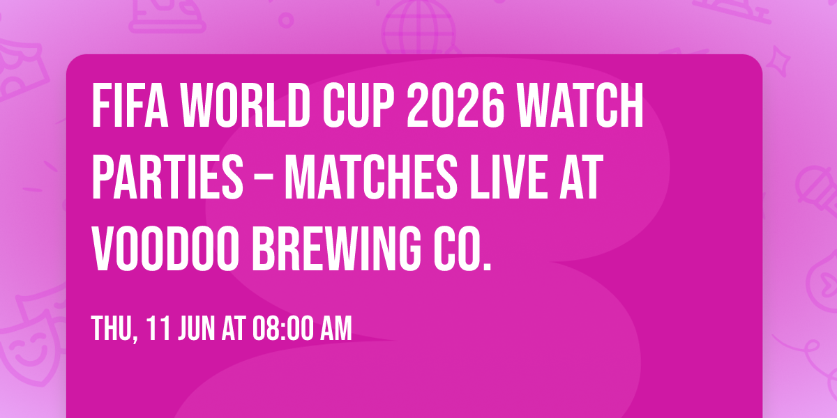 FIFA World Cup 2026 Watch Parties \u2013 Matches LIVE at Voodoo Brewing Co.