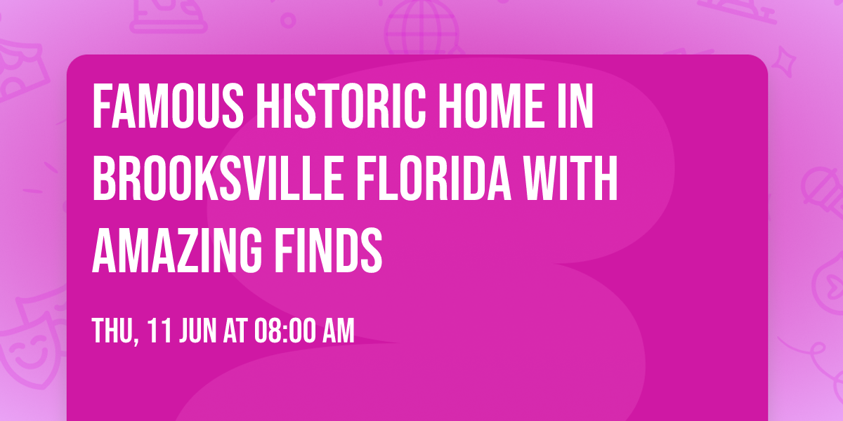 Famous Historic Home In Brooksville Florida With Amazing Finds